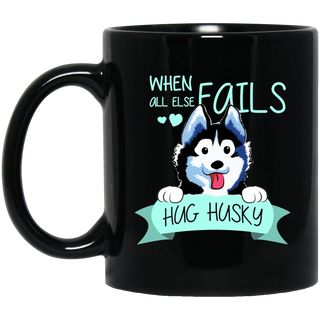 When All Else Fails Hug Husky Mugs