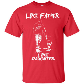 Like Father Like Daughter Detroit Red Wings T Shirts