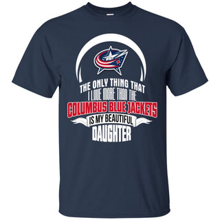 The Only Thing Dad Loves His Daughter Fan Columbus Blue Jackets T Shirt
