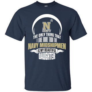 The Only Thing Dad Loves His Daughter Fan Navy Midshipmen T Shirt