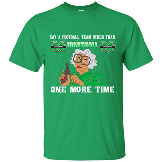 Say A Football Team Other Than Marshall Thundering Herd T Shirts