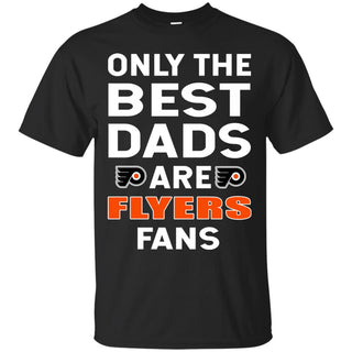 Only The Best Dads Are Fans Philadelphia Flyers T Shirts, is cool gift