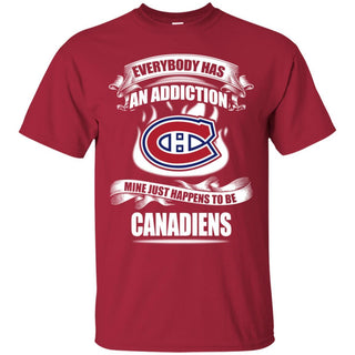 Everybody Has An Addiction Mine Just Happens To Be Montreal Canadiens T Shirt
