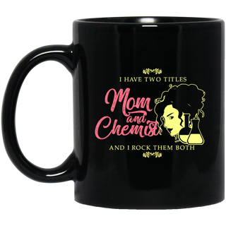 I Have Two Titles Mom And Chemist Mugs