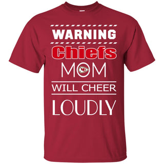 Warning Mom Will Cheer Loudly Kansas City Chiefs T Shirts
