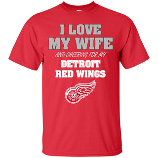 I Love My Wife And Cheering For My Detroit Red Wings T Shirts