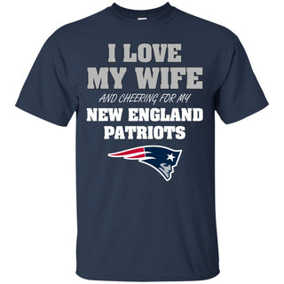 I Love My Wife And Cheering For My New England Patriots T Shirts