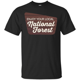 Enjoy Your National Forest T Shirts
