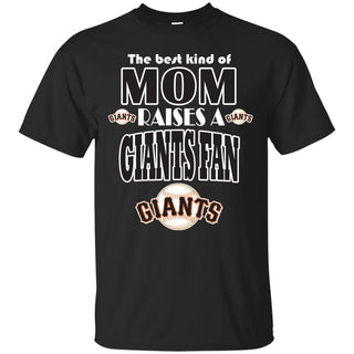 Best Kind Of Mom Raise A Fan San Francisco Giants T Shirts