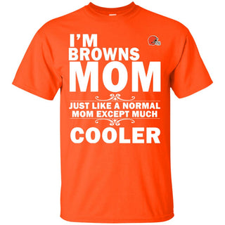 A Normal Mom Except Much Cooler Cleveland Browns T Shirts