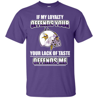 My Loyalty And Your Lack Of Taste Minnesota Vikings T Shirts