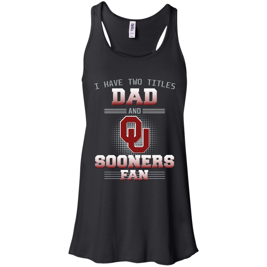 I Have Two Titles Dad And Oklahoma Sooners Fan T Shirts