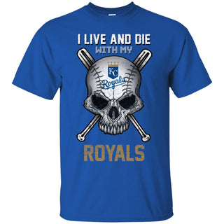 I Live And Die With My Kansas City Royals T Shirt