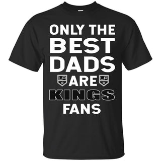 Only The Best Dads Are Fans Los Angeles Kings T Shirts, is cool gift