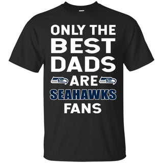 Only The Best Dads Are Fans Seattle Seahawks T Shirts, is cool gift
