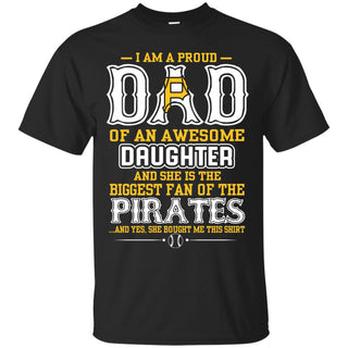 Proud Of Dad Of An Awesome Daughter Pittsburgh Pirates T Shirts