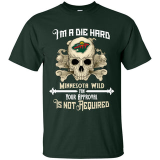 I Am Die Hard Fan Your Approval Is Not Required Minnesota Wild T Shirt