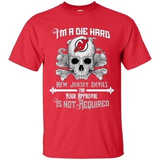 I Am Die Hard Fan Your Approval Is Not Required New Jersey Devils T Shirt