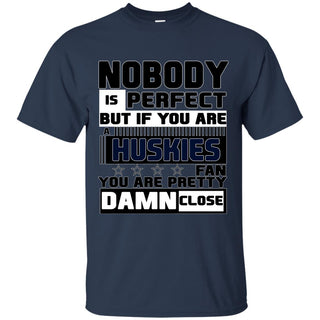 Nobody Is Perfect But If You Are A Connecticut Huskies Fan T Shirts