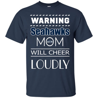 Warning Mom Will Cheer Loudly Seattle Seahawks T Shirts