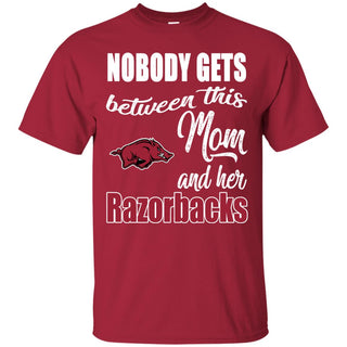 Nobody Gets Between Mom And Her Arkansas Razorbacks T Shirts