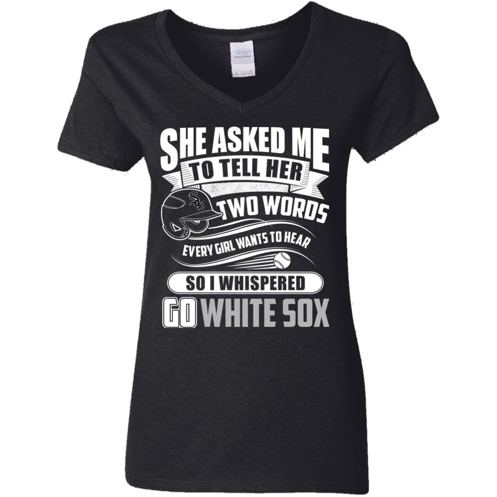 She Asked Me To Tell Her Two Words Chicago White Sox T Shirts