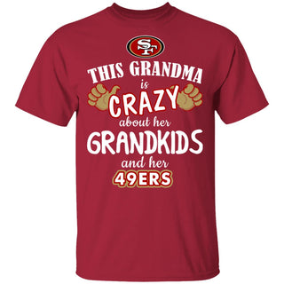 Grandma Is Crazy About Her Grandkids - Her San Francisco 49ers Tshirt