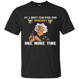 Say A Hockey Team Other Than Pittsburgh Penguins T Shirts
