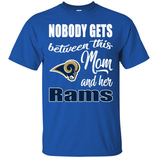 Nobody Gets Between Mom And Her Los Angeles Rams T Shirts