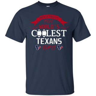 Officially The World's Coolest Houston Texans Fan T Shirts