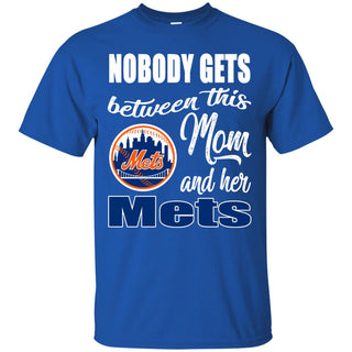 Nobody Gets Between Mom And Her New York Mets T Shirts