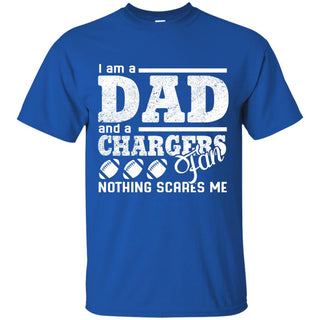 I Am A Dad And A Fan Nothing Scares Me Los Angeles Chargers T Shirt