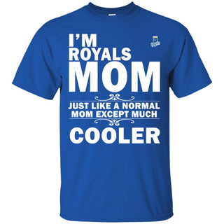 A Normal Mom Except Much Cooler Kansas City Royals T Shirts