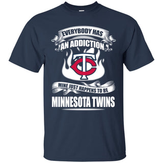 Everybody Has An Addiction Mine Just Happens To Be Minnesota Twins T Shirt