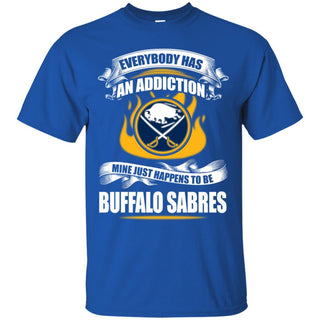 Everybody Has An Addiction Mine Just Happens To Be Buffalo Sabres T Shirt