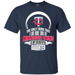 The Only Thing Dad Loves His Daughter Fan Minnesota Twins T Shirt