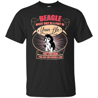 Beagle Might Only A Part Of Your Life T Shirts