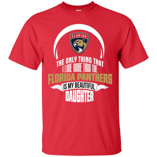 The Only Thing Dad Loves His Daughter Fan Florida Panthers T Shirt