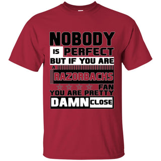 Nobody Is Perfect But If You Are A Razorbacks Fan T Shirts