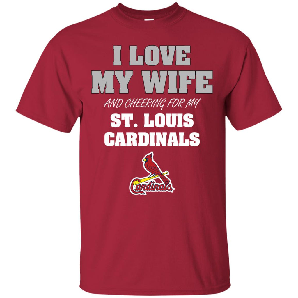 I Love My Wife And Cheering For My St. Louis Cardinals T Shirts