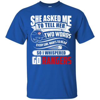 She Asked Me To Tell Her Two Words Texas Rangers T Shirts