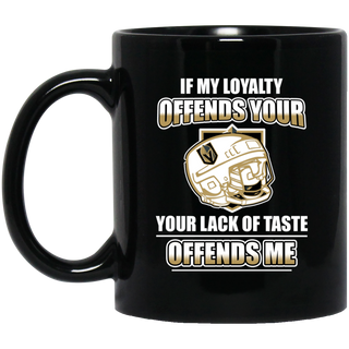 My Loyalty And Your Lack Of Taste Vegas Golden Knights Mugs