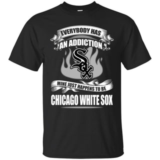 Everybody Has An Addiction Mine Just Happens To Be Chicago White Sox T Shirt