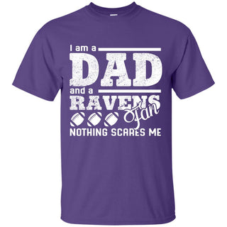 I Am A Dad And A Fan Nothing Scares Me Baltimore Ravens T Shirt