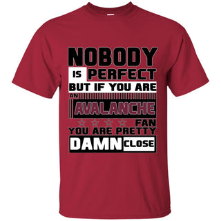 Nobody Is Perfect But If You Are An Avalanche Fan T Shirts