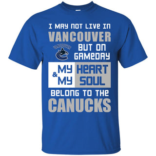 My Heart And My Soul Belong To The Canucks T Shirts