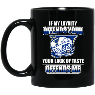 My Loyalty And Your Lack Of Taste St. Louis Blues Mugs