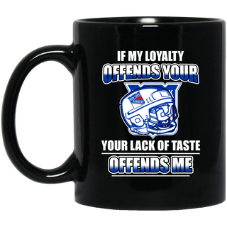 My Loyalty And Your Lack Of Taste New York Rangers Mugs