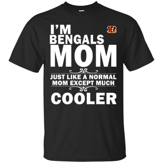 A Normal Mom Except Much Cooler Cincinnati Bengals T Shirts