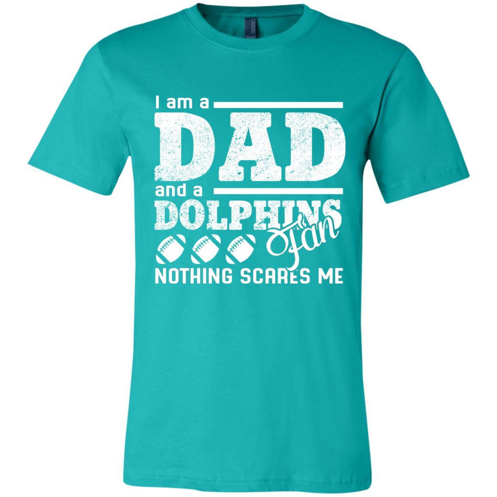 I Am A Dad And A Fan Nothing Scares Me Miami Dolphins T Shirt – Best Funny  Store